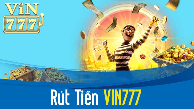 Rút Tiền VIN777 – Hướng Dẫn Chi Tiết Khi Thực Hiện Giao Dịch