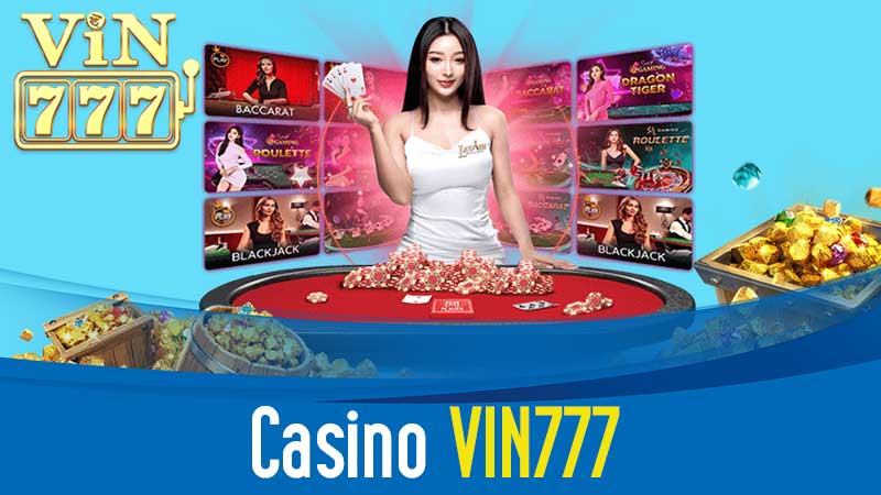 Casino VIN777 – Đẳng Cấp Game Bài Trực Tuyến