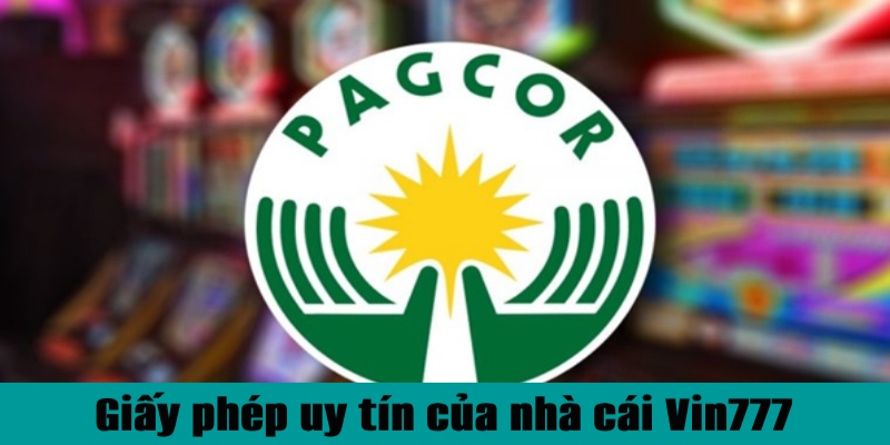 Bộ giấy phép quyền lực khẳng định uy tín của Vin777